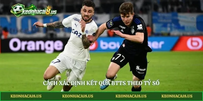 Cách xác định kết quả BTTS theo tỷ số