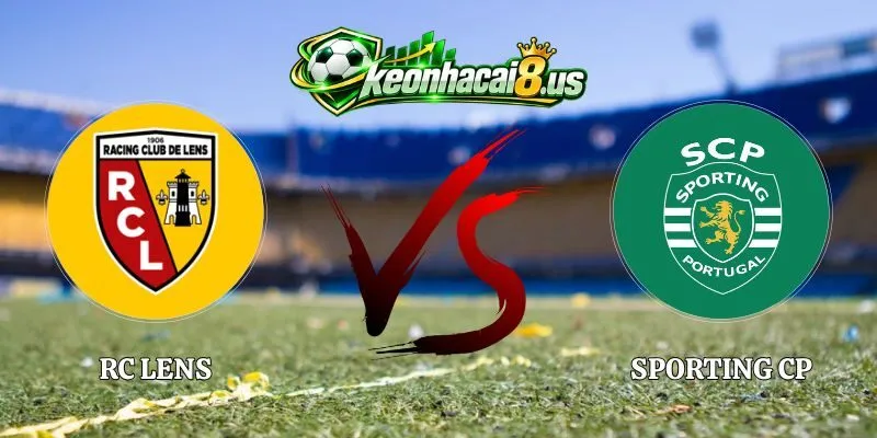 Nhận Định RC Lens vs Sporting CP 23h45 13/10 Cúp C1 2026/27